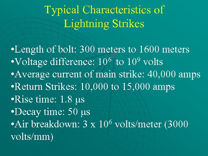 Typical Characteristics of Lightning Strikes • Length of bolt: 300 meters to 1600 meters