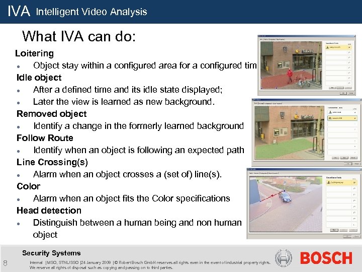 IVA Intelligent Video Analysis What IVA can do: Loitering Object stay within a configured