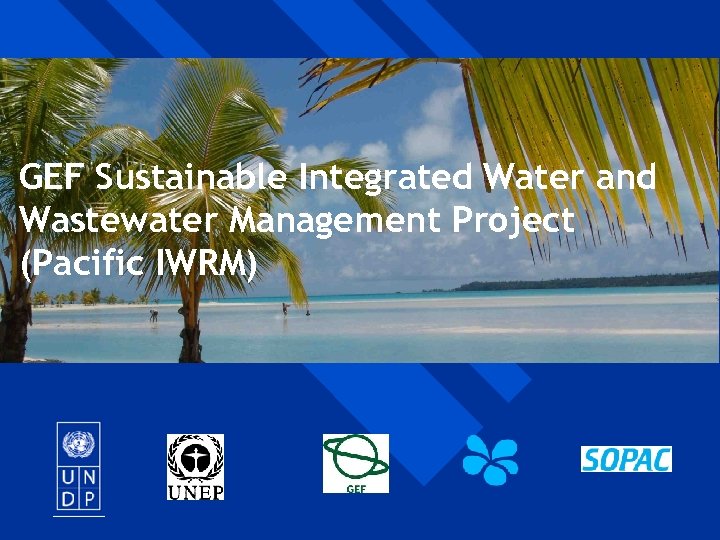 GEF Sustainable Integrated Water and Wastewater Management Project Integrated Water Resources Management National (Pacific