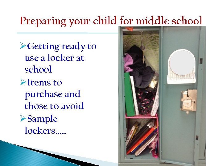 Preparing your child for middle school Getting ready to use a locker at school