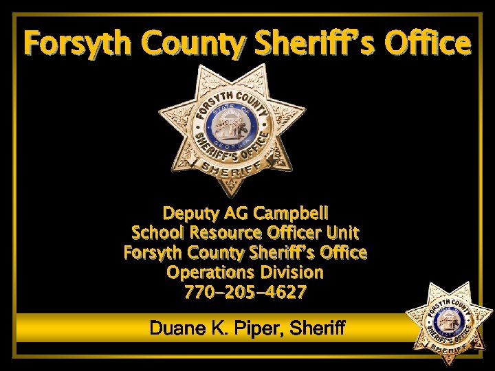 Forsyth County Sheriff’s Office Deputy AG Campbell School Resource Officer Unit Forsyth County Sheriff’s