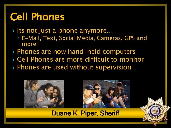 Cell Phones Its not just a phone anymore… ◦ E-Mail, Text, Social Media, Cameras,