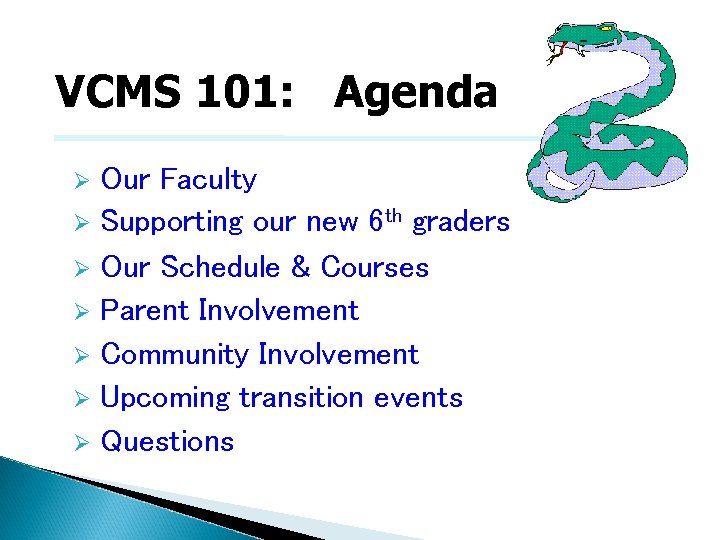 VCMS 101: Agenda Our Faculty Supporting our new 6 th graders Our Schedule &