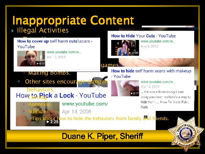 Inappropriate Content Illegal Activities ◦ Drug Use ◦ Video instructions on: Picking locks Playing