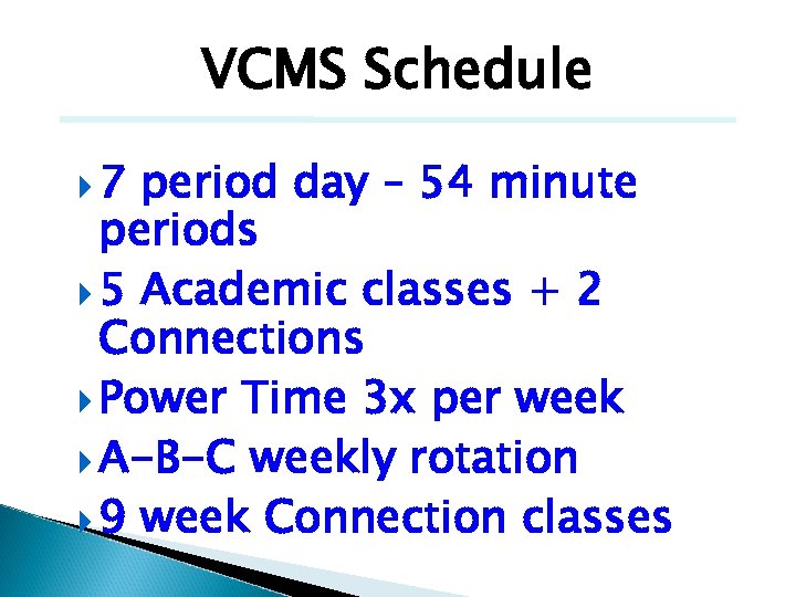 VCMS Schedule 7 period day – 54 minute periods 5 Academic classes + 2