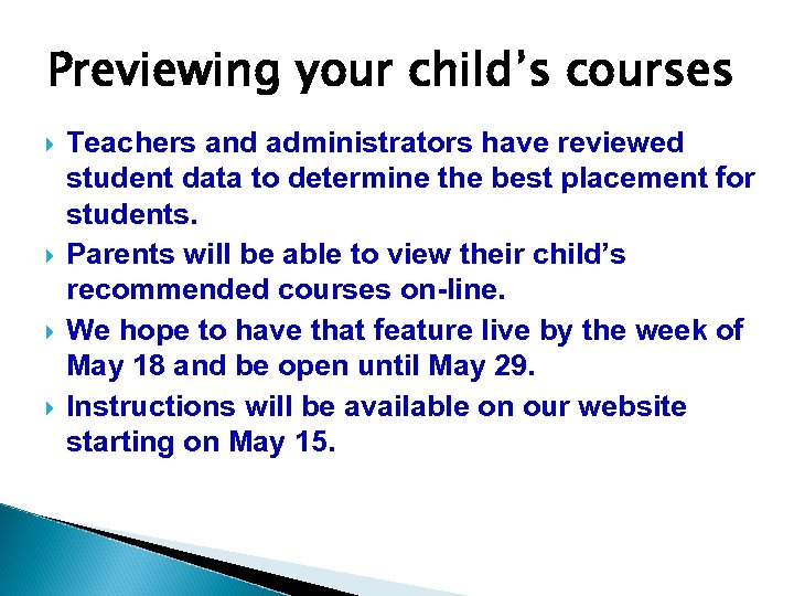 Previewing your child’s courses Teachers and administrators have reviewed student data to determine the