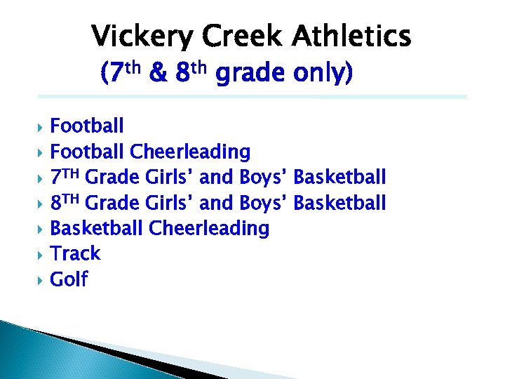 Vickery Creek Athletics (7 th & 8 th grade only) Football Cheerleading 7 TH
