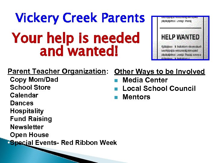 Vickery Creek Parents Your help is needed and wanted! Parent Teacher Organization: Other Ways
