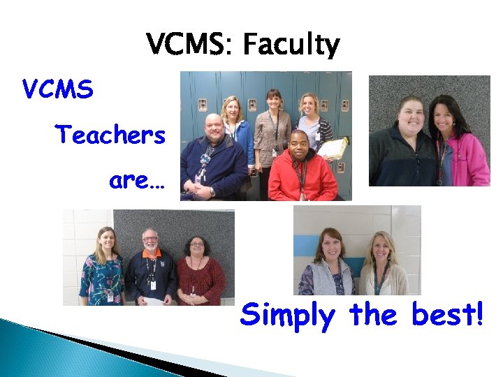 VCMS: Faculty VCMS Teachers are… Simply the best! 
