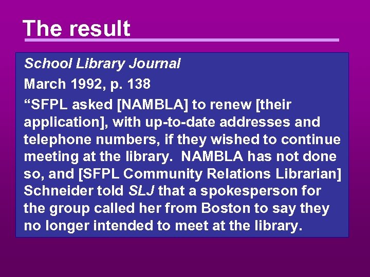 The result School Library Journal March 1992, p. 138 “SFPL asked [NAMBLA] to renew