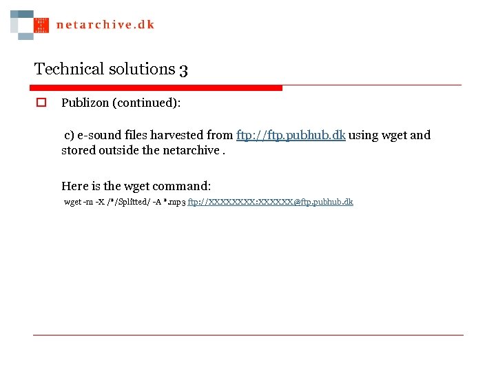 Technical solutions 3 o Publizon (continued): c) e-sound files harvested from ftp: //ftp. pubhub.