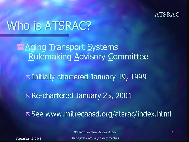ATSRAC Who is ATSRAC? (Aging Transport Systems Rulemaking Advisory Committee ã Initially chartered January