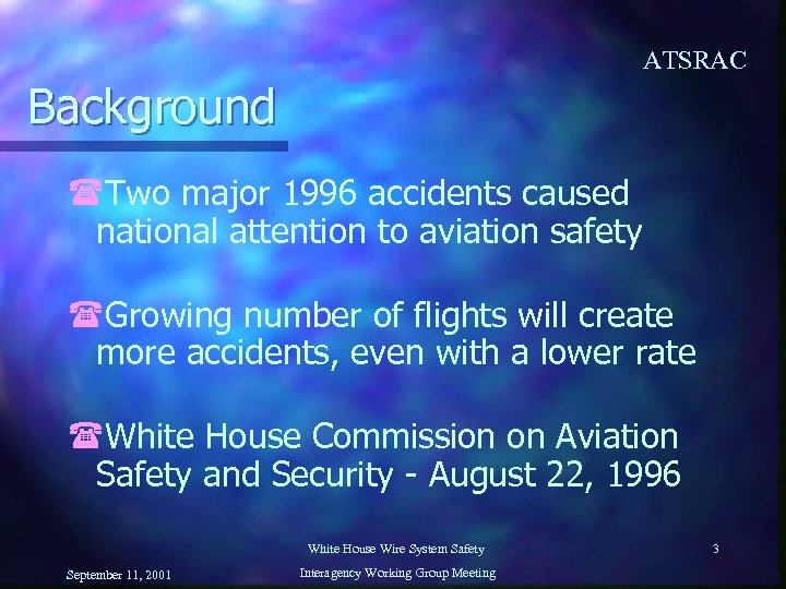 ATSRAC Background (Two major 1996 accidents caused national attention to aviation safety (Growing number