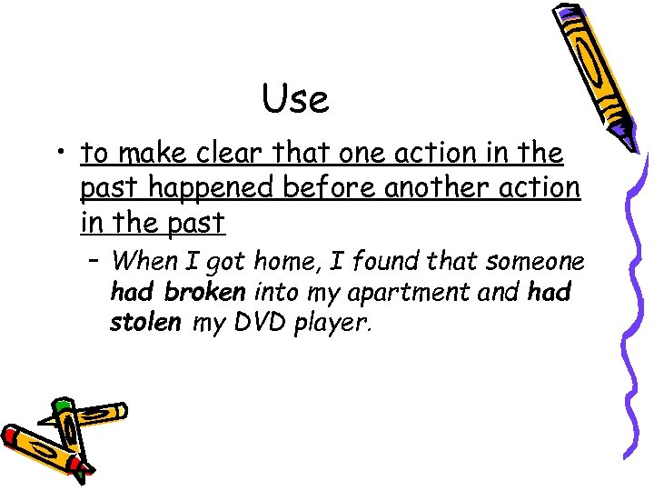 Use • to make clear that one action in the past happened before another