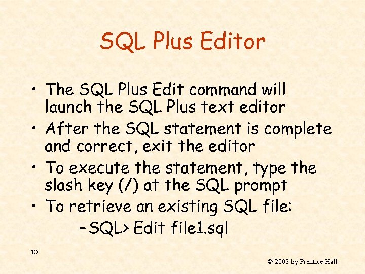 SQL Plus Editor • The SQL Plus Edit command will launch the SQL Plus