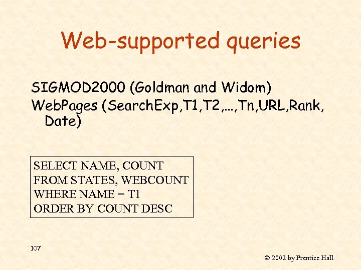 Web-supported queries SIGMOD 2000 (Goldman and Widom) Web. Pages (Search. Exp, T 1, T