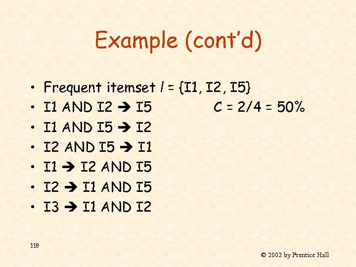 Example (cont’d) • • Frequent itemset l = {I 1, I 2, I 5}