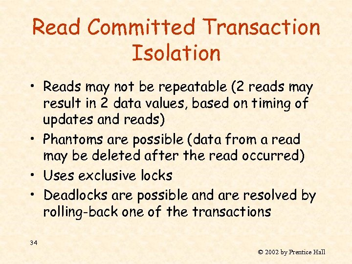 Read Committed Transaction Isolation • Reads may not be repeatable (2 reads may result