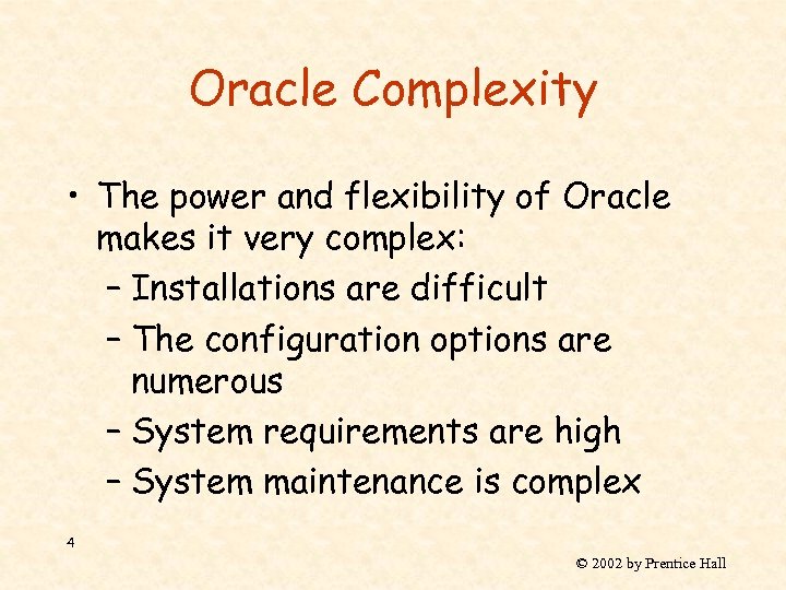 Oracle Complexity • The power and flexibility of Oracle makes it very complex: –