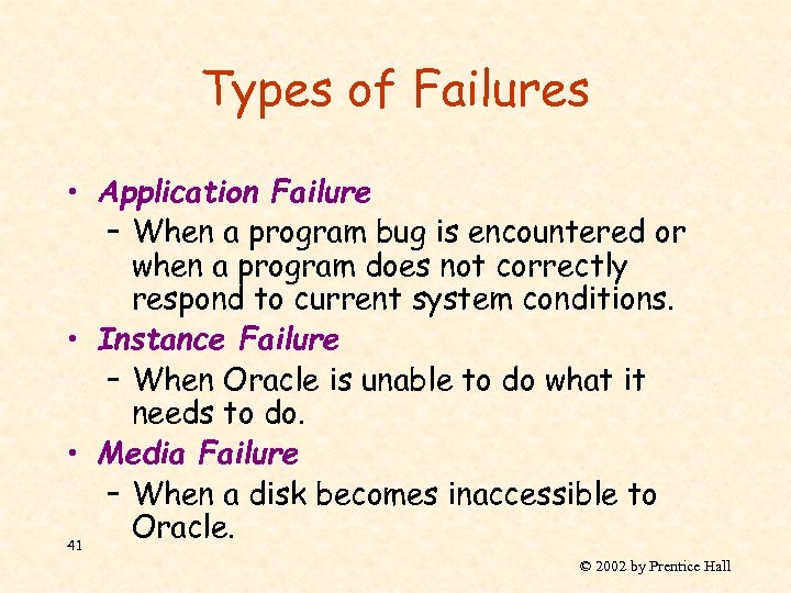 Types of Failures • Application Failure – When a program bug is encountered or