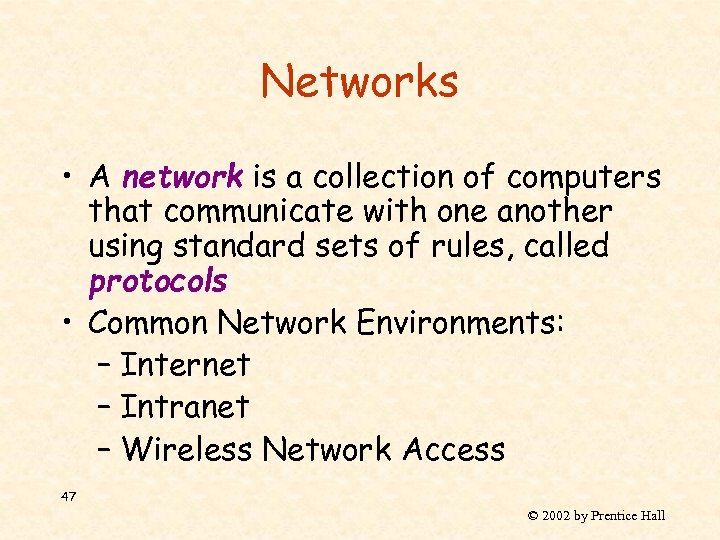 Networks • A network is a collection of computers that communicate with one another