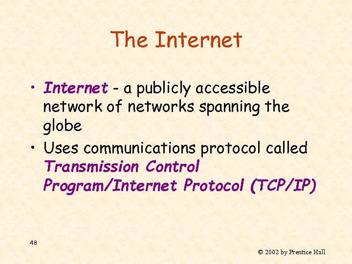 The Internet • Internet - a publicly accessible network of networks spanning the globe