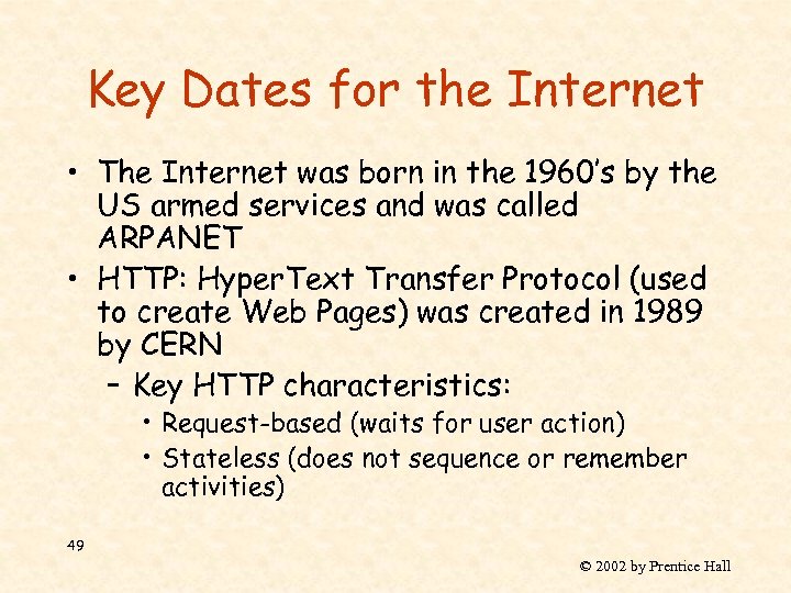 Key Dates for the Internet • The Internet was born in the 1960’s by