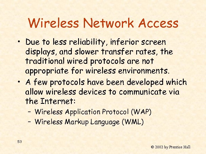 Wireless Network Access • Due to less reliability, inferior screen displays, and slower transfer