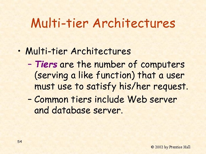 Multi-tier Architectures • Multi-tier Architectures – Tiers are the number of computers (serving a