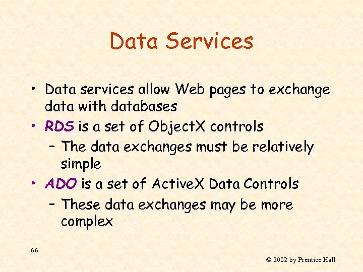 Data Services • Data services allow Web pages to exchange data with databases •