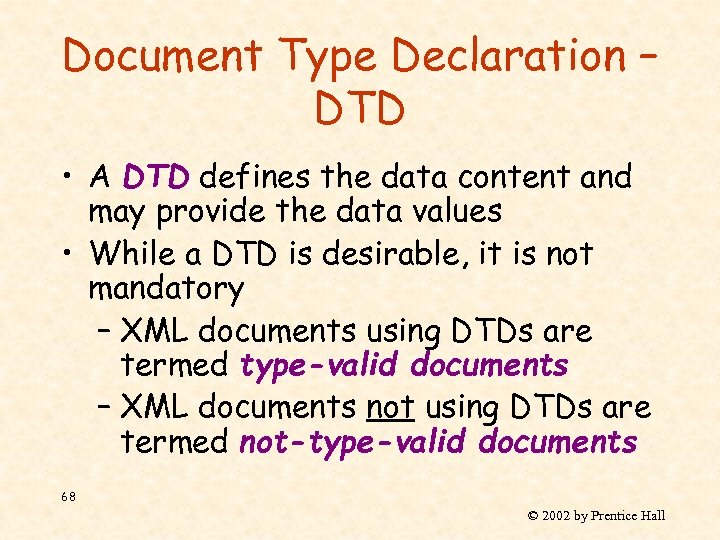 Document Type Declaration – DTD • A DTD defines the data content and may