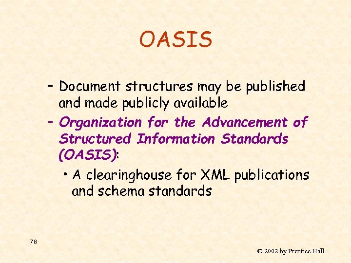 OASIS – Document structures may be published and made publicly available – Organization for