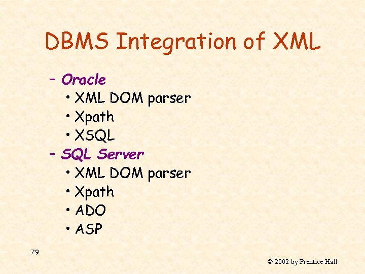 DBMS Integration of XML – Oracle • XML DOM parser • Xpath • XSQL