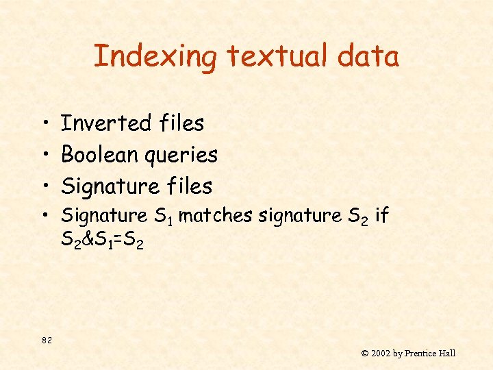 Indexing textual data • Inverted files • Boolean queries • Signature files • Signature