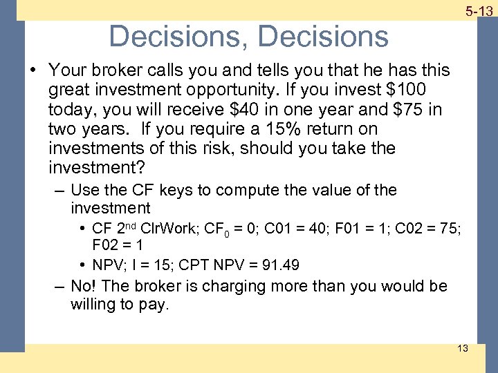 1 -13 5 -13 Decisions, Decisions • Your broker calls you and tells you