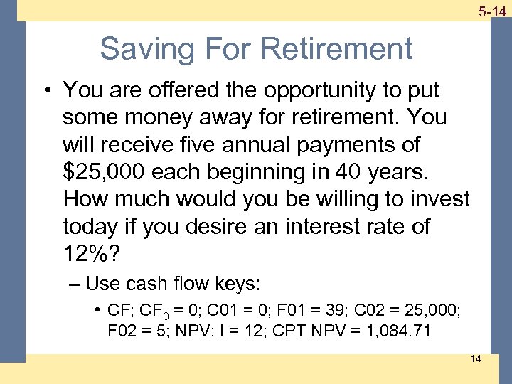 1 -14 5 -14 Saving For Retirement • You are offered the opportunity to
