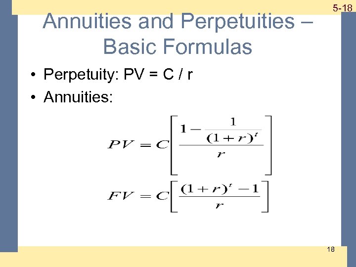 Annuities and Perpetuities – Basic Formulas 1 -18 5 -18 • Perpetuity: PV =