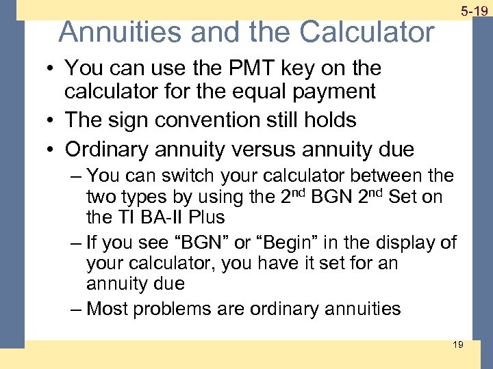 Annuities and the Calculator 1 -19 5 -19 • You can use the PMT