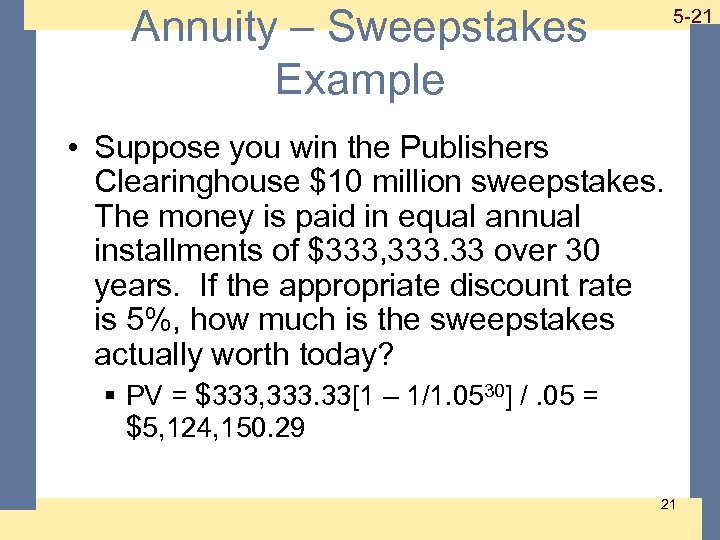 Annuity – Sweepstakes Example 1 -21 5 -21 • Suppose you win the Publishers