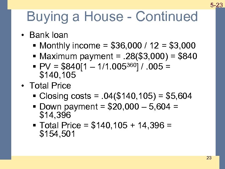 1 -23 5 -23 Buying a House - Continued • Bank loan § Monthly