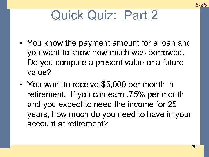 1 -25 5 -25 Quick Quiz: Part 2 • You know the payment amount