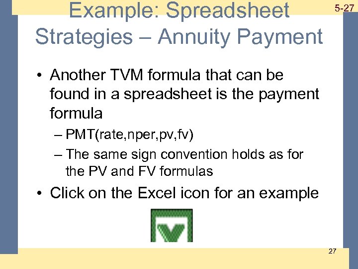 1 -27 5 -27 Example: Spreadsheet Strategies – Annuity Payment • Another TVM formula