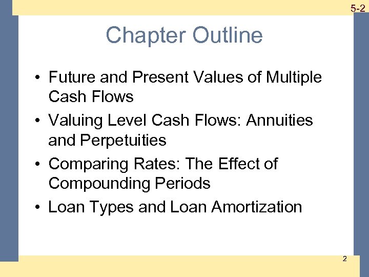 1 -2 5 -2 Chapter Outline • Future and Present Values of Multiple Cash