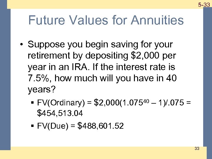 1 -33 5 -33 Future Values for Annuities • Suppose you begin saving for