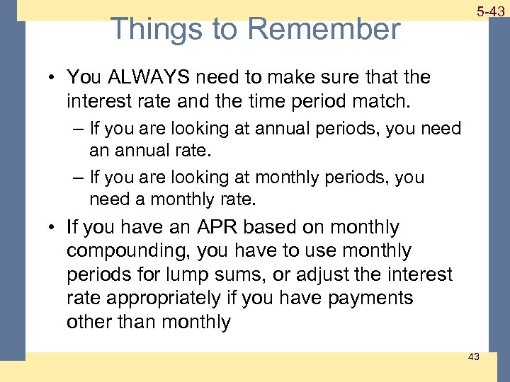 Things to Remember 1 -43 5 -43 • You ALWAYS need to make sure