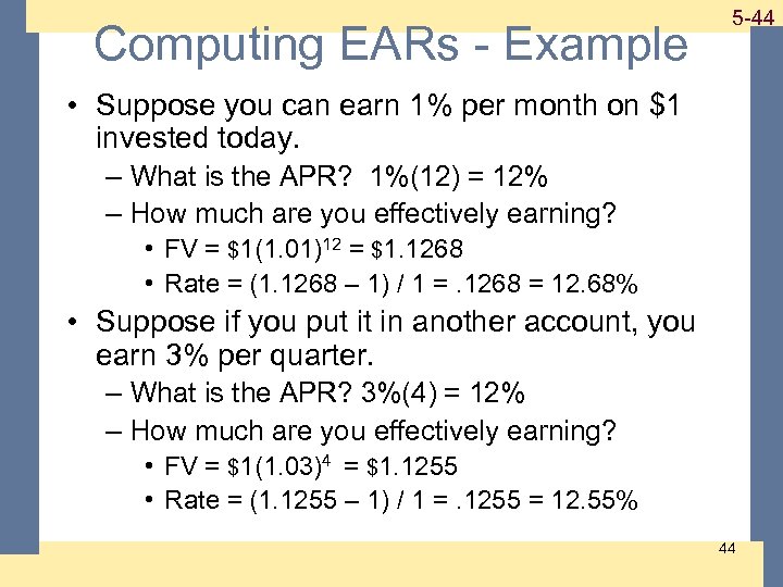 Computing EARs - Example 1 -44 5 -44 • Suppose you can earn 1%