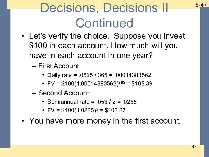 Decisions, Decisions II Continued 1 -47 5 -47 • Let’s verify the choice. Suppose