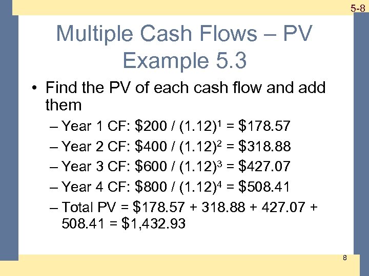 1 -8 5 -8 Multiple Cash Flows – PV Example 5. 3 • Find