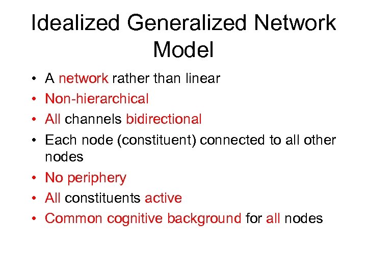 Idealized Generalized Network Model • • A network rather than linear Non-hierarchical All channels