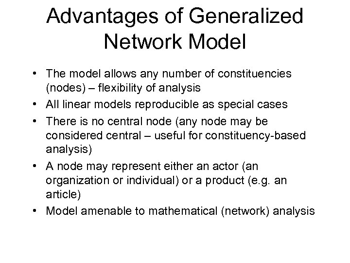Advantages of Generalized Network Model • The model allows any number of constituencies (nodes)